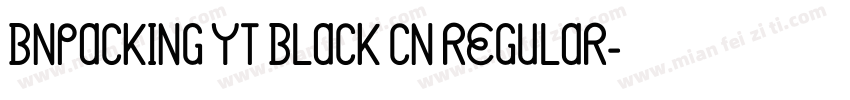 Bnpacking YT black CN Regular字体转换